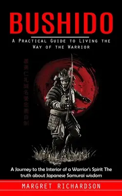 Bushido: A Practical Guide to Living the Way of the Warrior (Podróż do wnętrza ducha wojownika) Prawda o Ja - Bushido: A Practical Guide to Living the Way of the Warrior (A Journey to the Interior of a Warrior's Spirit The truth about Ja