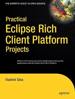 Praktyczne projekty Eclipse Rich Client Platform - Practical Eclipse Rich Client Platform Projects