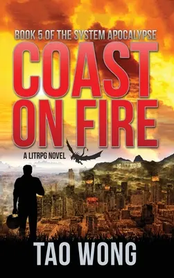 Coast on Fire: A LitRPG Apocalypse: The System Apocalypse: Księga 5 - Coast on Fire: A LitRPG Apocalypse: The System Apocalypse: Book 5