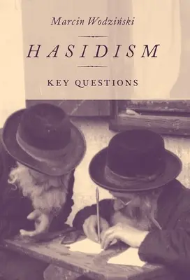 Chasydyzm: Kluczowe pytania - Hasidism: Key Questions