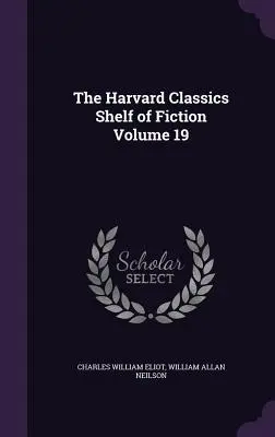The Harvard Classics Shelf of Fiction, tom 19 - The Harvard Classics Shelf of Fiction Volume 19