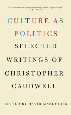 Kultura jako polityka: Wybrane pisma Christophera Caudwella - Culture as Politics: Selected Writings of Christopher Caudwell