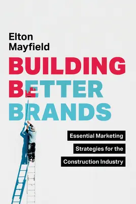 Budowanie lepszych marek: Podstawowe strategie marketingowe dla branży budowlanej - Building Better Brands: Essential Marketing Strategies for the Construction Industry