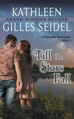 Dopóki nie spadną gwiazdy (Hometown Memories, Book 3) - Till the Stars Fall (Hometown Memories, Book 3)