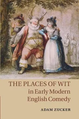 Miejsca dowcipu we wczesnonowożytnej komedii angielskiej - The Places of Wit in Early Modern English Comedy