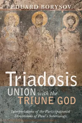 Triadosis: Unia z Trójjedynym Bogiem - Triadosis: Union with the Triune God