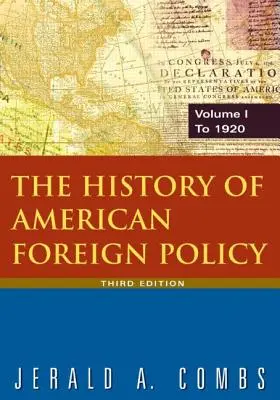 Historia amerykańskiej polityki zagranicznej: v.1: Do 1920 roku - The History of American Foreign Policy: v.1: To 1920