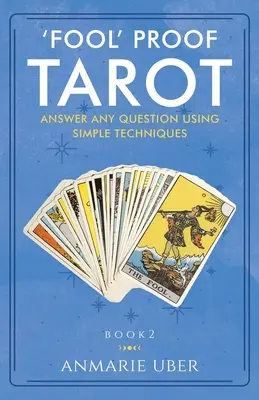 Tarot odporny na głupotę: Odpowiedz na dowolne pytanie za pomocą prostych technik - 'Fool' Proof Tarot: Answer any question using simple techniques