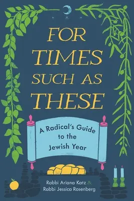 Na takie czasy: Radykalny przewodnik po roku żydowskim - For Times Such as These: A Radical's Guide to the Jewish Year