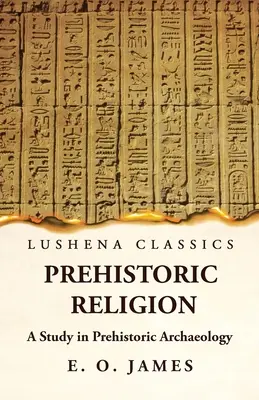 Religia prehistoryczna: studium archeologii prehistorycznej - Prehistoric Religion A Study in Prehistoric Archaeology