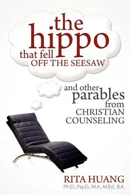 Hipopotam, który spadł z tartaku i inne przypowieści z poradnictwa chrześcijańskiego - The Hippo That Fell Off The Seesaw and Other Parables From Christian Counseling