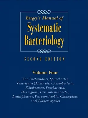 Bergey's Manual of Systematic Bacteriology: Tom 4: Bacteroidetes, Spirochaetes, Tenericutes (Mollicutes), Acidobacteria, Fibrobacteres, Fusobac - Bergey's Manual of Systematic Bacteriology: Volume 4: The Bacteroidetes, Spirochaetes, Tenericutes (Mollicutes), Acidobacteria, Fibrobacteres, Fusobac