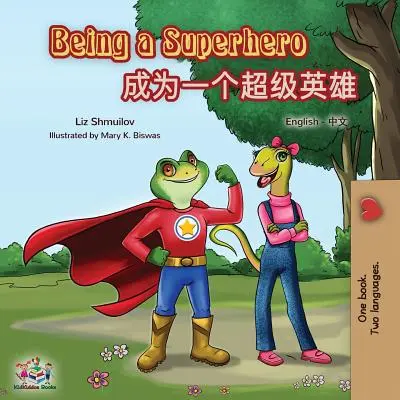 Być superbohaterem: Angielsko-mandaryńska książka dwujęzyczna (chiński uproszczony) - Being a Superhero: English Mandarin Bilingual Book (Chinese Simplified)