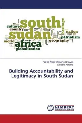 Budowanie odpowiedzialności i legalności w Sudanie Południowym - Building Accountability and Legitimacy in South Sudan