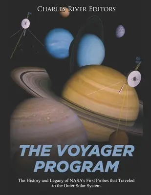 Program Voyager: Historia i dziedzictwo pierwszych sond NASA, które podróżowały do Zewnętrznego Układu Słonecznego - The Voyager Program: The History and Legacy of NASA's First Probes that Traveled to the Outer Solar System