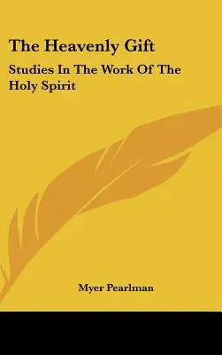 Niebiański dar: studia nad dziełem Ducha Świętego - The Heavenly Gift: Studies In The Work Of The Holy Spirit