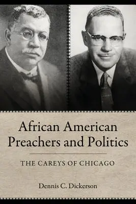 Afroamerykańscy kaznodzieje i polityka: The Careys of Chicago - African American Preachers and Politics: The Careys of Chicago