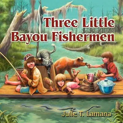 Trzech małych rybaków z Bayou - Three Little Bayou Fishermen