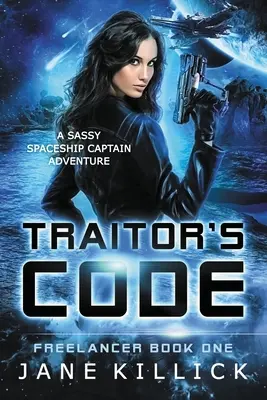 Traitor's Code: A Sassy Spaceship Captain Adventure