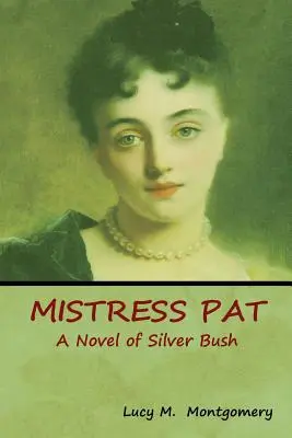 Mistress Pat: Powieść o Srebrnym Krzewie - Mistress Pat: A Novel of Silver Bush