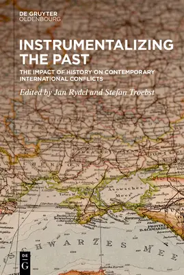 Instrumentalizacja przeszłości: Wpływ historii na współczesne konflikty międzynarodowe - Instrumentalizing the Past: The Impact of History on Contemporary International Conflicts