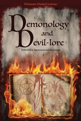 Demonologia i wiedza o diabłach: VOLUME I. Opatrzony przypisami i ilustracjami - Demonology and Devil-lore: VOLUME I. Annotated and Illustrated