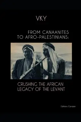 Od Kananejczyków do Afro-Palestyńczyków: Miażdżenie afrykańskiego dziedzictwa Lewantu - From Canaanites to Afro-Palestinians: Crushing the African Legacy of the Levant