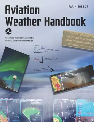 Aviation Weather Handbook (2024): Faa-H-8083-28 (Federalna Administracja Lotnictwa (FAA)) - Aviation Weather Handbook (2024): Faa-H-8083-28 (Federal Aviation Administration (FAA))