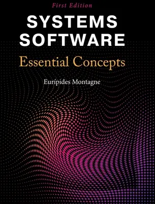 Oprogramowanie systemowe: Essential Concepts - Systems Software: Essential Concepts