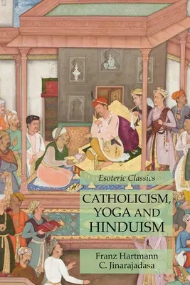 Katolicyzm, joga i hinduizm: ezoteryczne klasyki - Catholicism, Yoga and Hinduism: Esoteric Classics