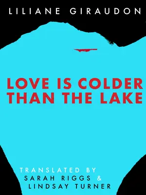 Miłość jest zimniejsza niż jezioro - Love Is Colder Than the Lake