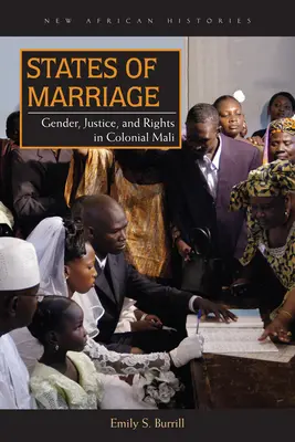Stany małżeństwa: Płeć, sprawiedliwość i prawa w kolonialnym Mali - States of Marriage: Gender, Justice, and Rights in Colonial Mali