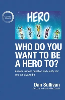 Dla kogo chcesz być bohaterem? Odpowiedz tylko na jedno pytanie i wyjaśnij, kim zawsze możesz być - Who do you want to be a hero to?: Answer just one question and clarify who you can always be