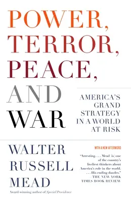 Władza, terror, pokój i wojna: wielka strategia Ameryki w zagrożonym świecie - Power, Terror, Peace, and War: America's Grand Strategy in a World at Risk