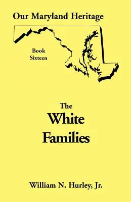 Nasze dziedzictwo Maryland, Księga 16: Białe rodziny - Our Maryland Heritage, Book 16: White Families