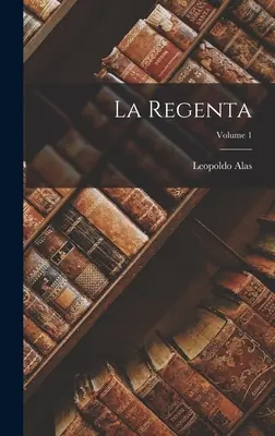 La Regenta; Tom 1 - La Regenta; Volume 1