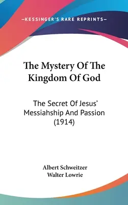 Tajemnica Królestwa Bożego: Tajemnica mesjaństwa i męki Jezusa (1914) - The Mystery Of The Kingdom Of God: The Secret Of Jesus' Messiahship And Passion (1914)