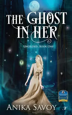 The Ghost in Her: Ungilded: Księga pierwsza - The Ghost in Her: Ungilded: Book One