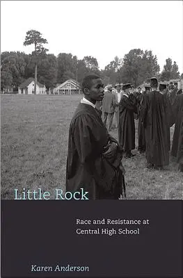 Little Rock: Rasa i opór w Central High School - Little Rock: Race and Resistance at Central High School