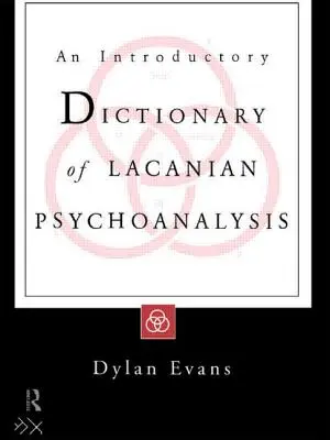 Słownik wprowadzający do psychoanalizy lacanowskiej - An Introductory Dictionary of Lacanian Psychoanalysis