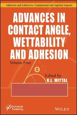 Postępy w dziedzinie kąta zwilżania, zwilżalności i adhezji, tom 4 - Advances in Contact Angle, Wettability and Adhesion, Volume 4