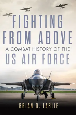 Walka z góry: Bojowa historia amerykańskich sił powietrznych - Fighting from Above: A Combat History of the US Air Force