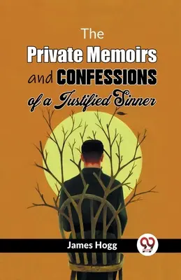 Prywatne wspomnienia i wyznania usprawiedliwionego grzesznika - The Private Memoirs And Confessions Of A Justified Sinner