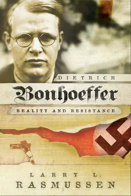 Dietrich Bonhoeffer: Rzeczywistość i opór - Dietrich Bonhoeffer: Reality and Resistance