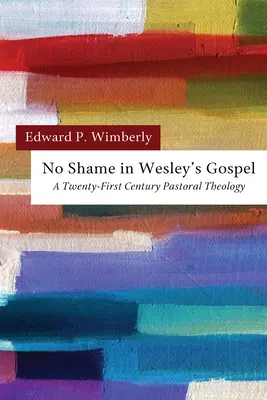 Bez wstydu w Ewangelii Wesleya - No Shame in Wesley's Gospel