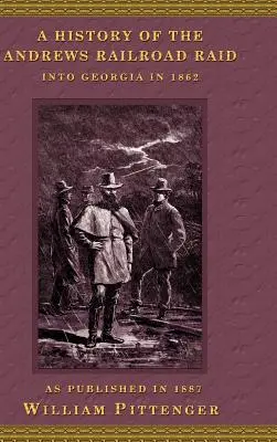 Historia najazdu kolejowego Andrewsa na Gruzję w 1862 roku - A History of the Andrews Railroad Raid Into Georgia in 1862