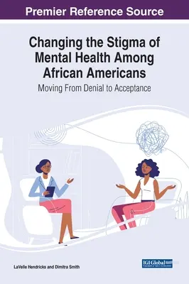 Zmiana piętna zdrowia psychicznego wśród Afroamerykanów: Przejście od zaprzeczenia do akceptacji - Changing the Stigma of Mental Health Among African Americans: Moving From Denial to Acceptance