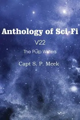 Antologia science fiction V22, pisarze pulpowi - kpt. S. P. Meek - Anthology of Sci-Fi V22, the Pulp Writers - Capt S. P. Meek