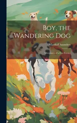 Chłopiec, wędrowny pies; Przygody fox-terriera - Boy, the Wandering dog; Adventures of a Fox-terrier