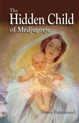 Ukryte dziecko z Medziugorja - The Hidden Child of Medjugorje